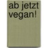 Ab jetzt vegan!