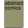 Abstract Comics by Jeremy Eaton