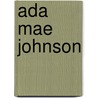 Ada Mae Johnson by Jesse Russell