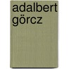 Adalbert Görcz door Jesse Russell