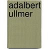 Adalbert Ullmer door Jesse Russell