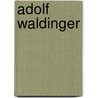 Adolf Waldinger door Jesse Russell