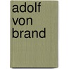 Adolf von Brand door Jesse Russell