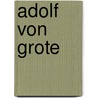 Adolf von Grote by Jesse Russell