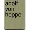 Adolf von Heppe door Jesse Russell