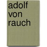 Adolf von Rauch door Jesse Russell