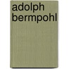 Adolph Bermpohl by Jesse Russell