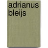 Adrianus Bleijs by Jesse Russell
