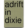 Adrift In Dixie door Henry L. Estabrooks