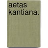 Aetas Kantiana. by Unknown