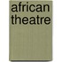 African Theatre