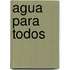 Agua para todos