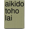 Aikido Toho Lai by Michael Russ