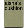 Aisha's Cushion by Jamal J. Elias