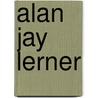 Alan Jay Lerner by Ronald Cohn