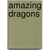 Amazing Dragons by Nicola Baxter