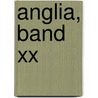 Anglia, Band Xx by Unknown