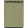 Anthropologists door Books Llc