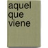 Aquel Que Viene