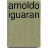 Arnoldo Iguaran door Ana Patricia Valay