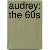 Audrey: The 60s by Stephen Schmidt