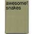 Awesome! Snakes
