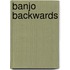 Banjo Backwards