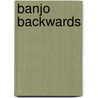 Banjo Backwards door Cindi Lewis