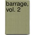 Barrage, Vol. 2