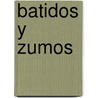 Batidos y Zumos door Susaeta Publishing Inc
