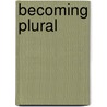 Becoming Plural door Richard Boggs