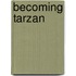 Becoming Tarzan