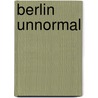 Berlin UnNormal door David Zenstorf