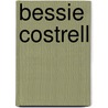 Bessie Costrell by Mrs Humphrey Ward