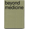 Beyond Medicine by Wlodzimierz Piatkowski