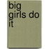 Big Girls Do It