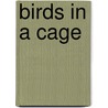 Birds in a Cage door Derek Niemann