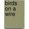 Birds on a Wire door Will Wyckoff