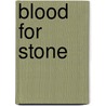 Blood for Stone by Shannon Ritchie