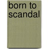 Born to Scandal by Diane Gaston