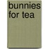 Bunnies for Tea