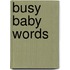 Busy Baby Words