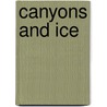 Canyons and Ice door Kaylene Johnson