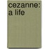Cezanne: A Life
