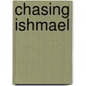 Chasing Ishmael by Bethany K. Scanlon