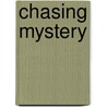 Chasing Mystery door Carey Ellen Walsh