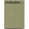Civilisation... by Unknown