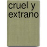 Cruel y Extrano by Patricia Cormwell