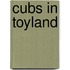 Cubs in Toyland