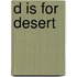 D Is for Desert